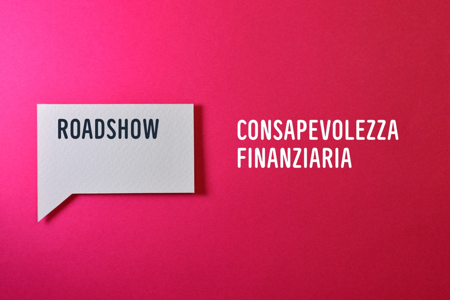 Rappresentazione visiva dell'articolo: I ROAD SHOW DELLA CONSAPEVOLEZZA FINANZIARIA